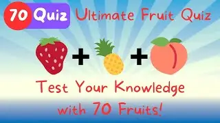 Ultimate Fruit Quiz - Test Your Knowledge with 70 Fruits!