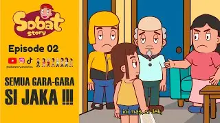 Sobat Story Ep 02 : Semua Gara-Gara Si Jaka!!!