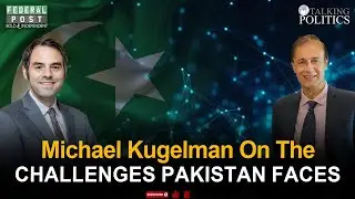 Michael Kugelman On The Challenges Pakistan Faces | Dr Hasan Zafar | Talking Politics