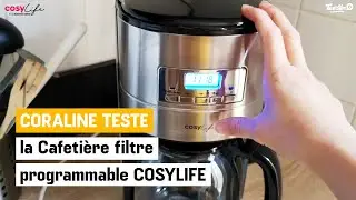 Coraline a test&eacute; pour vous la Cafeti&egrave;re filtre programmable COSYLIFE - ELECTRO D&Eacute;P&Ocirc;T