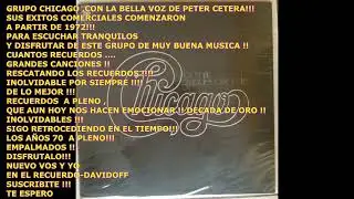 GRUPO CHICAGO /SUS GRANDES EXITOS/ EXITOS ENTRE LOS A&Ntilde;OS 72 Y EL 82/ DULCE VOZ DE PETER CETERA!