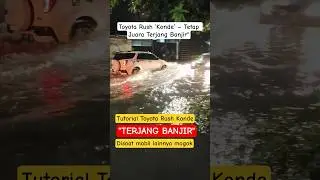 Toyota Rush &lsquo;Konde&rsquo; &ndash; Tetap Juara Terjang Banjir