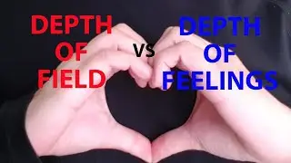 Depth of Field Vs Depth of Feelings