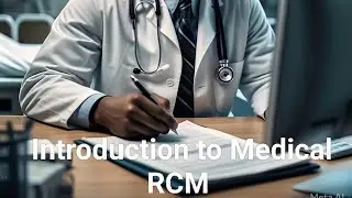 Introduction to Medical RCM (Revenue Cycle Management)