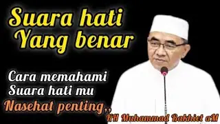 Suara Hati Itu dari Allah atau Nafsu? Penjelasan Menyentuh KH Muhammad Bakhiet aM 