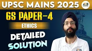 UPSC Mains 2025 | GS Paper 4 Ethics Detailed Solution | Ethics Case Studies & Analysis