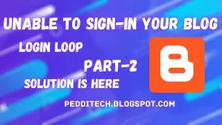 How to Fix Blog Login Loop || Unable To Sign-in to Blogger || Continuous Blog Login Loop || Part -2