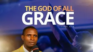 THE GOD OF ALL GRACE | PROPHET DR. A.M VICTOR