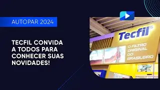 AUTOPAR 2024 - TECFIL a todo vapor na linha de filtros