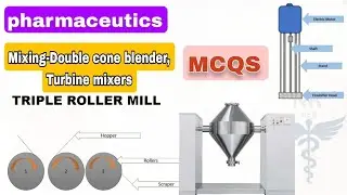 Mixing double cone blender Turbine mixers Triple roller mill Silverson homogenizer Mcqs MRB exam