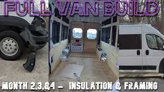 Amateur Van Build - Months 2-4! - Framing & Insulation + DISASTER | Building A Custom Camper Van!