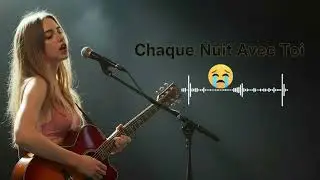 Chaque Nuit Avec Toi #FrenchHeartbreak#SadLoveSong