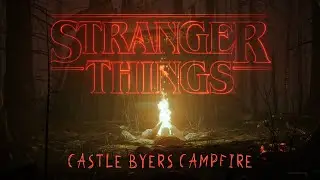 STRANGER THINGS - Castle Byers Campfire