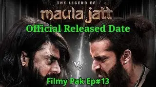 The Legend of Maula Jatt Final Released Date , Durj Ban , Humayun Saeed Movie Date - Filmy Pak Ep#13