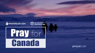 [Prayer24&middot;365] Pray for Canada - Prayercast