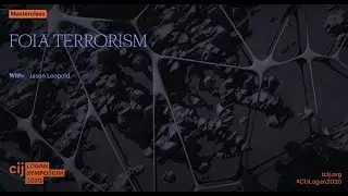 CIJ Logan Symposium 2020 Masterclass: FOIA Terrorism