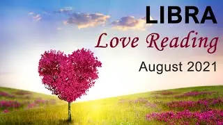 LIBRA LOVE TAROT READING - AUGUST 2021 