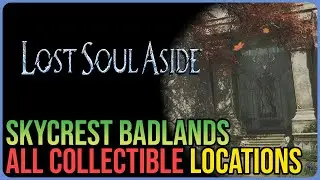 Lost Soul Aside &ndash; All Skycrest Badlands Collectibles