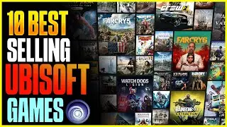 10 Best Selling Games Developed by Ubisoft | How Much They Pay For it.