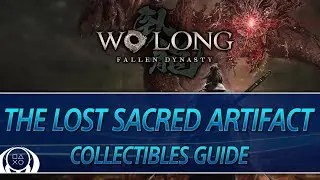 Wo Long: Fallen Dynasty | The Lost Sacred Artifact Collectible Guide (Flags/Cicadas/etc)