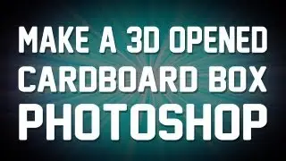 Making a 3D Opened Cardboard Box in Photoshop