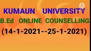 KUMAUN UNIVERSITY B.Ed ONLINE COUNSELLING//(14-1-2021__25-1-2021)..