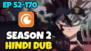 Finally Aagya! 😍 Black Clover Season 2 (Ep 52-170) Hindi Dub Release Date On Crunchyroll!