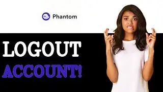 Phantom Wallet How To Log Out (2025)