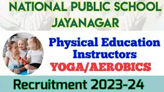 Physical Training Instructors/YOGA/Aerobics Recruitment 2023-34| NPS VACANCY | Permanent Vacancy
