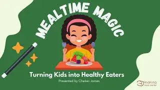 Mealtime Magic - Helping Hands Make Healthy Habits