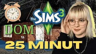 BUDUJĘ DOM W 25 MINUT W THE SIMS 3