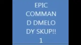 [REUPLOAD] EPIC COMMAND MELODY SKIP!!!11