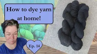 How to dye yarn at home - S.01 Ep. 14/20. Dyeing a true black yarn.