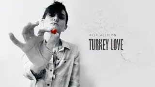 Alex Alexion -Turkey Love (Official Audio)