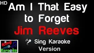 🎤 Jim Reeves - Am I That Easy to Forget Karaoke Version - King Of Karaoke