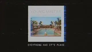 Young Mister - Everything Has It's Place [ Lyrics ]