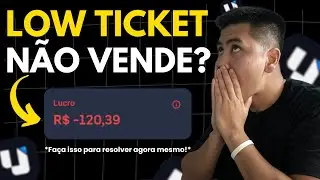 Produtos Low Ticket N&atilde;o Vendem? Corrija Isso Agora e Aumente Suas Vendas R&aacute;pido!