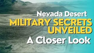 Mysteries of the Nevada Desert: Uncovering Secret Military Sites