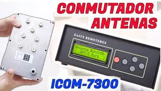📡 Conmutador Autom&aacute;tico Selector Antenas HF 📡  Radio Icom 7300 Radioaficionado Remote Box EA4TX