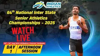 64th National Inter State Senior Athletics Championship - 2025  (Day 1) Afternoon Session