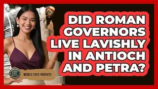 Did Roman Governors Live Lavishly In Antioch And Petra? - Middle East Insights