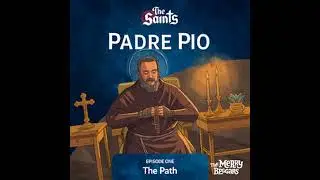 St. Padre Pio Episode One (The Saints: Adventures in Faith and Courage)