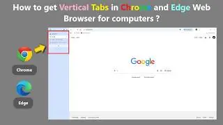 How to get Vertical Tabs in Chrome and Edge Web Browser for computers ?