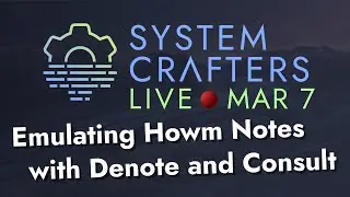 Emulating Howm Notes with Denote and Consult - System Crafters Live!