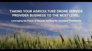 [Webinar 2018] How to Become An Agriculture Drone Service Provider