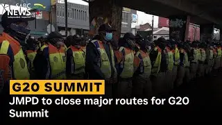 JMPD to close major routes for G20 Summit