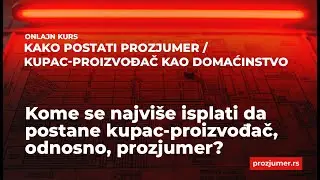 4 Kome se najvi&scaron;e isplati da postane kupac-proizvođač, odnosno, prozjumer?