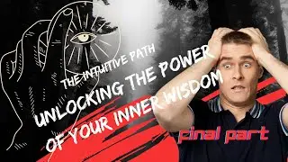 The INTUITIVE Path Unlocking Your Inner Wisdom | Final Part 9: Intuition and Spirituality