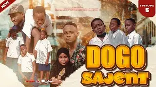 DOGO SAJENT EPISODE 05 | ACTION🔥 |  DRAMA | COMEDY 😁| LOVE STORY &hearts;️&hearts;️|