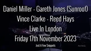 Daniel Miller Gareth Jones (Sunroof) Vince Clarke Reed Hays Live London 17th Nov 2023 A Few Snippets